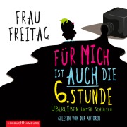 Cover-Bild zum Titel 'Für mich ist auch die 6. Stunde' von 'Frau Freitag'