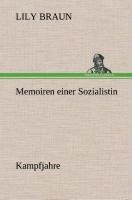 Memoiren einer Sozialistin Kampfjahre - Lily Braun