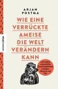 Cover-Bild zum Titel 'Wie eine verrückte Ameise die Welt verändern kann' von 'Arjan Postma'
