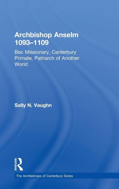 Archbishop Anselm 1093-1109 - Sally N. Vaughn