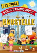 Das große Beschäftigungsbuch Baustelle - LernLux Verlag