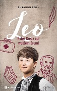 Cover-Bild zum Titel 'Leo - Rotes Kreuz auf weißem Grund' von 'Susanne Roll'