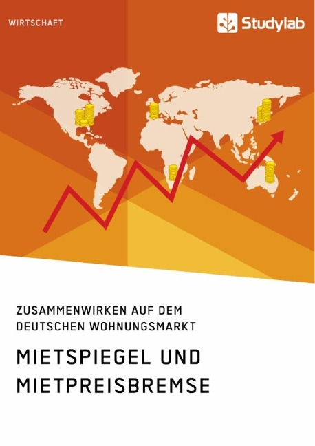 Mietspiegel und Mietpreisbremse. Zusammenwirken auf dem deutschen Wohnungsmarkt - Anonym