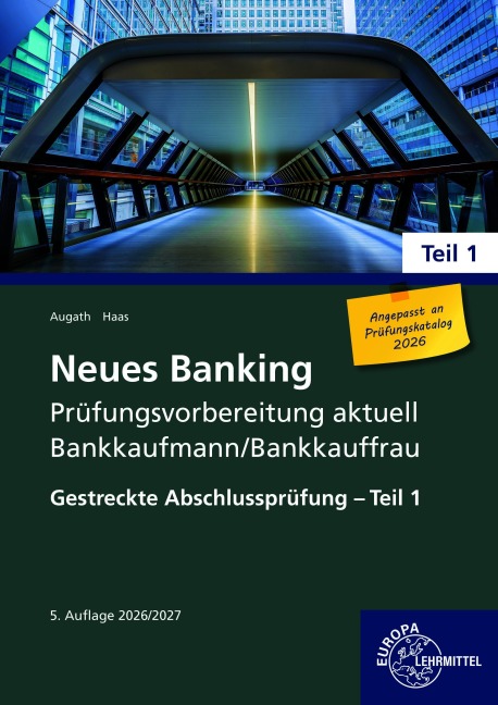 Neues Banking Prüfungsvorbereitung aktuell Bankkaufmann/Bankkauffrau Teil 1 - Britta Augath, Nicole Haas