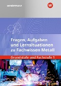 Cover-Bild zum Titel 'Fachwissen Metall. Grundstufe und Fachstufe 1: Aufgabenband/Lernsituationen' von 'Walter Quadflieg, Georg Pyzalla, Heinrich Weber, Werner Schilke, Klaus Hengesbach'