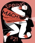 Cover-Bild zum Titel 'SPRING#21 - Macht' von 'Büke Schwarz, Ulrike Steinke, Julia Bernhard, Elizabeth Haidle, Stephanie Wunderlich'