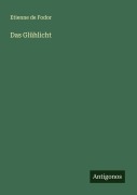 Cover-Bild zum Titel 'Das Glühlicht' von 'Etienne De Fodor'