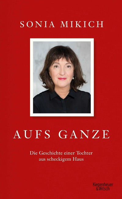 Aufs Ganze - Sonia Mikich