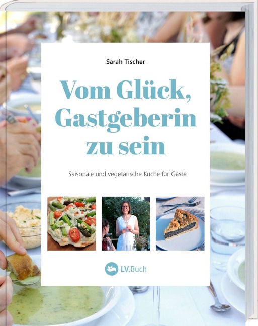 Vom Glück, Gastgeberin zu sein - Sarah Tischer