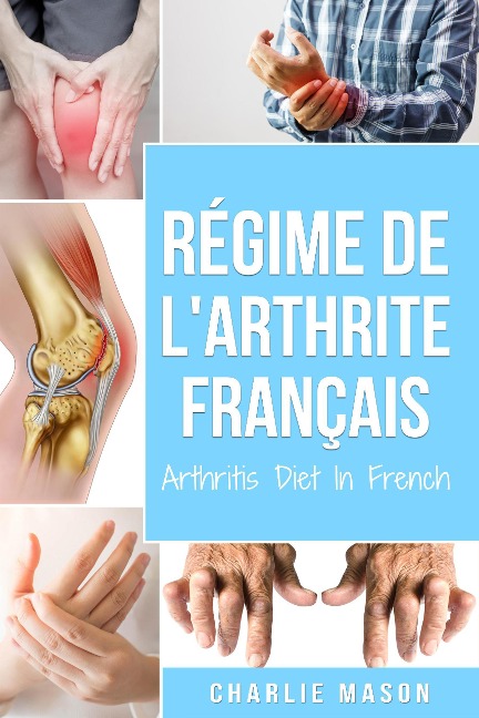 Régime de l'arthrite En Français/Arthritis Diet In French - Charlie Mason