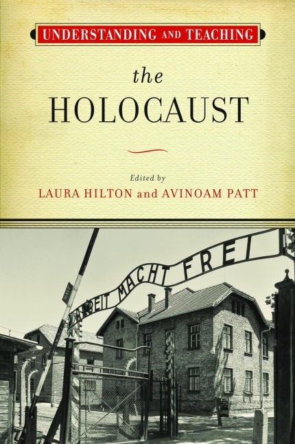 Understanding and Teaching the Holocaust - 