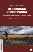 In Donbass non si passa. La resistenza anifascista alle porte dell'Europa - Alberto Fazolo, Nemo