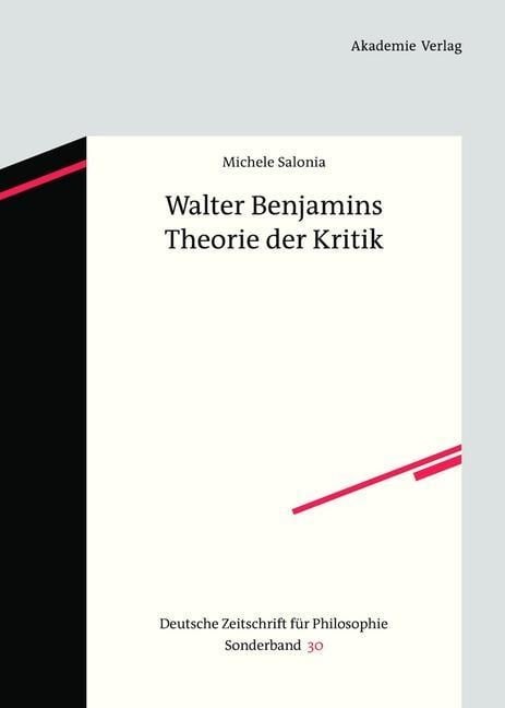 Walter Benjamins Theorie der Kritik - Michele Salonia