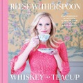 Cover-Bild zum Titel 'Whiskey in a Teacup' von 'Reese Witherspoon'