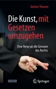 Cover-Bild zum Titel 'Die Kunst, mit Gesetzen umzugehen' von 'Jochen Theurer'