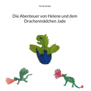 Cover-Bild zum Titel 'Die Abenteuer von Helene und dem Drachenmädchen Jade' von 'Florian Strobel'