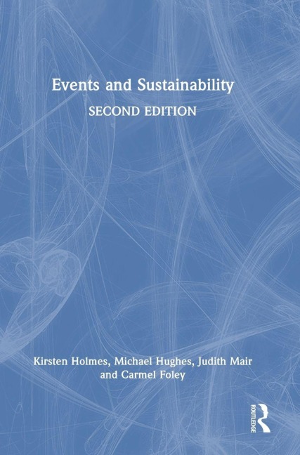 Events and Sustainability - Carmel Foley, Michael Hughes, Judith Mair, Kirsten Holmes
