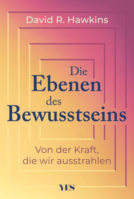 Die Ebenen des Bewusstseins - David R. Hawkins