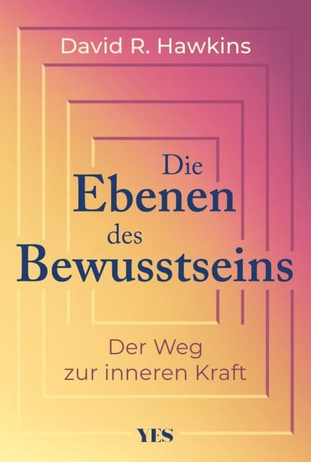Die Ebenen des Bewusstseins - David R. Hawkins