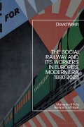 Cover-Bild zum Titel 'The Social Railway and Its Workers in Europe's Modern Era, 1880-2023' von 'David Welsh'