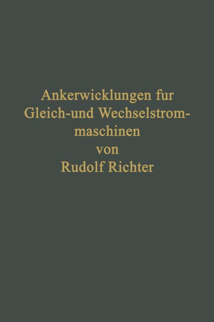 Ankerwicklungen für Gleich- und Wechselstrommaschinen - Rudolf Richter