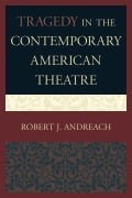 Cover-Bild zum Titel 'Tragedy in the Contemporary American Theatre' von 'Robert J. Andreach'