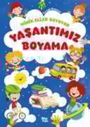 Minik Eller Boyuyor - Yasantimiz Boyama Kitabi Örnek Resimli - Bilge Yorulmaz