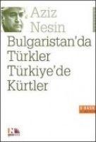Bulgaristanda Türkler Türkiyede Kürtler - Aziz Nesin