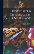 Cover-Bild zum Titel 'Kinderspel & Kinderlust in Zuid-Nederland' von 'Alfons De Cock, Isidoor Teirlinck'