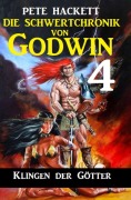 Cover-Bild zum Titel 'Die Schwertchronik von Godwin 4: Klingen der Götter' von 'Pete Hackett'
