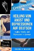 Cover-Bild zum Titel 'Heilung von Angst und Depressionen Auf Deutsch/ Healing Anxiety and Depression In German' von 'Charlie Mason'