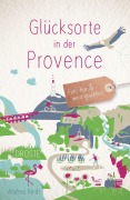 Cover-Bild zum Titel 'Glücksorte in der Provence' von 'Andrea Reidt'