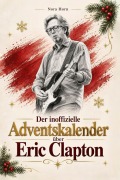 Cover-Bild zum Titel 'Der inoffizielle Adventskalender über Eric Clapton' von 'Nora Horn'