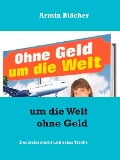 Cover-Bild zum Titel 'Um die Welt ohne Geld' von 'Armin Blöcher'