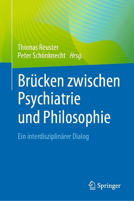 Brücken zwischen Psychiatrie und Philosophie - 