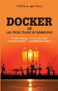 Cover-Bild zum Titel 'Docker ou Les trois tours de Hambourg' von 'Patrick Allain Le Bras'