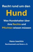 Cover-Bild zum Titel 'Recht rund um den Hund' von 'JurTextAutor, Hans Joachim'