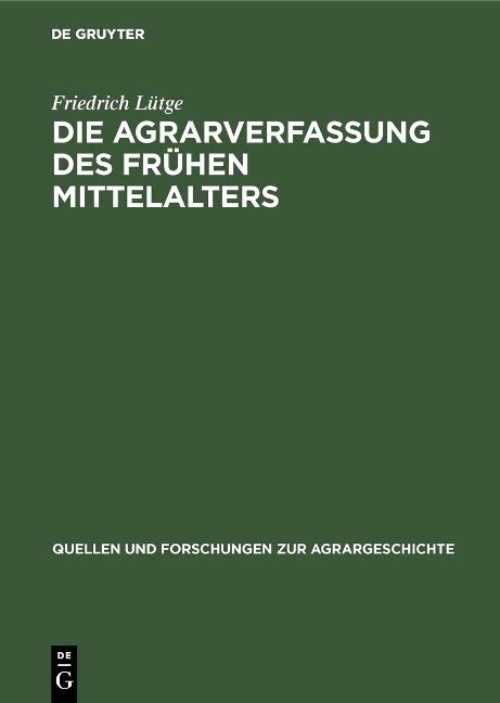 Die Agrarverfassung des frühen Mittelalters - Friedrich Lütge