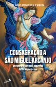 Cover-Bild zum Titel 'Consagração a São Miguel Arcanjo' von 'Pe. Márcio Giordany Costa de Almeida'