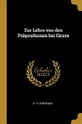 Zur Lehre von den Präpositionen bei Cicero - Otto Schüssler