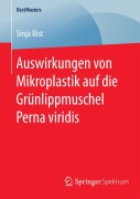 Cover-Bild zum Titel 'Auswirkungen von Mikroplastik auf die Grünlippmuschel Perna viridis' von 'Sinja Rist'