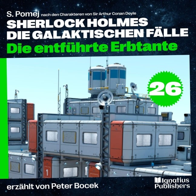Die entführte Erbtante (Sherlock Holmes - Die galaktischen Fälle, Folge 26) - Arthur Conan Doyle, S. Pomej