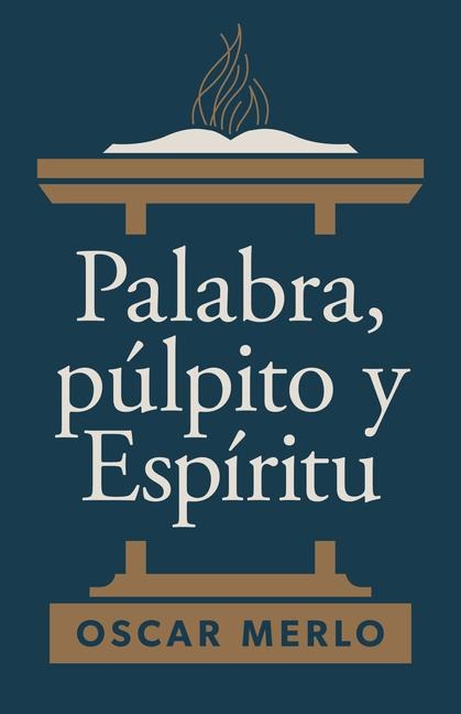 Palabra, Púlpito Y Espíritu - Oscar Merlo