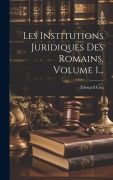 Cover-Bild zum Titel 'Les Institutions Juridiques Des Romains, Volume 1...' von 'Édouard Cuq'