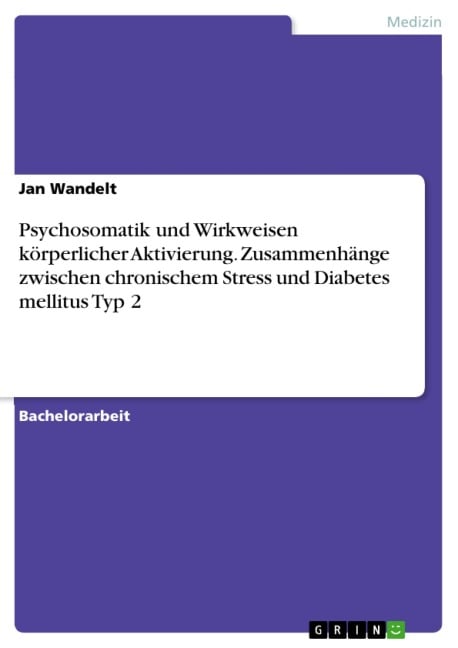 Psychosomatik und Wirkweisen körperlicher Aktivierung. Zusammenhänge zwischen chronischem Stress und Diabetes mellitus Typ 2 - Jan Wandelt