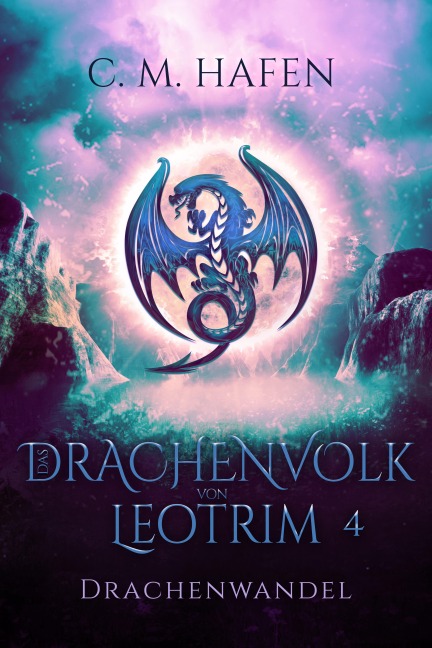 Das Drachenvolk von Leotrim 4 - Drachenwandel - C. M. Hafen