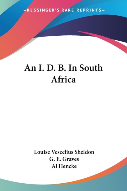 An I. D. B. In South Africa - Louise Vescelius Sheldon