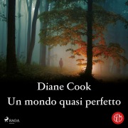 Cover-Bild zum Titel 'Un mondo quasi perfetto' von 'Diane Cook'
