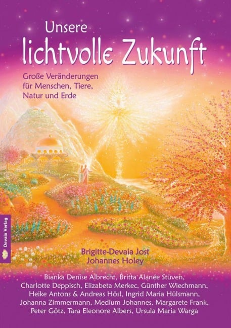 Unsere lichtvolle Zukunft - Brigitte Devaia Jost, Johannes Holey