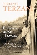 Cover-Bild zum Titel 'Fliegen ohne Flügel' von 'Tiziano Terzani'